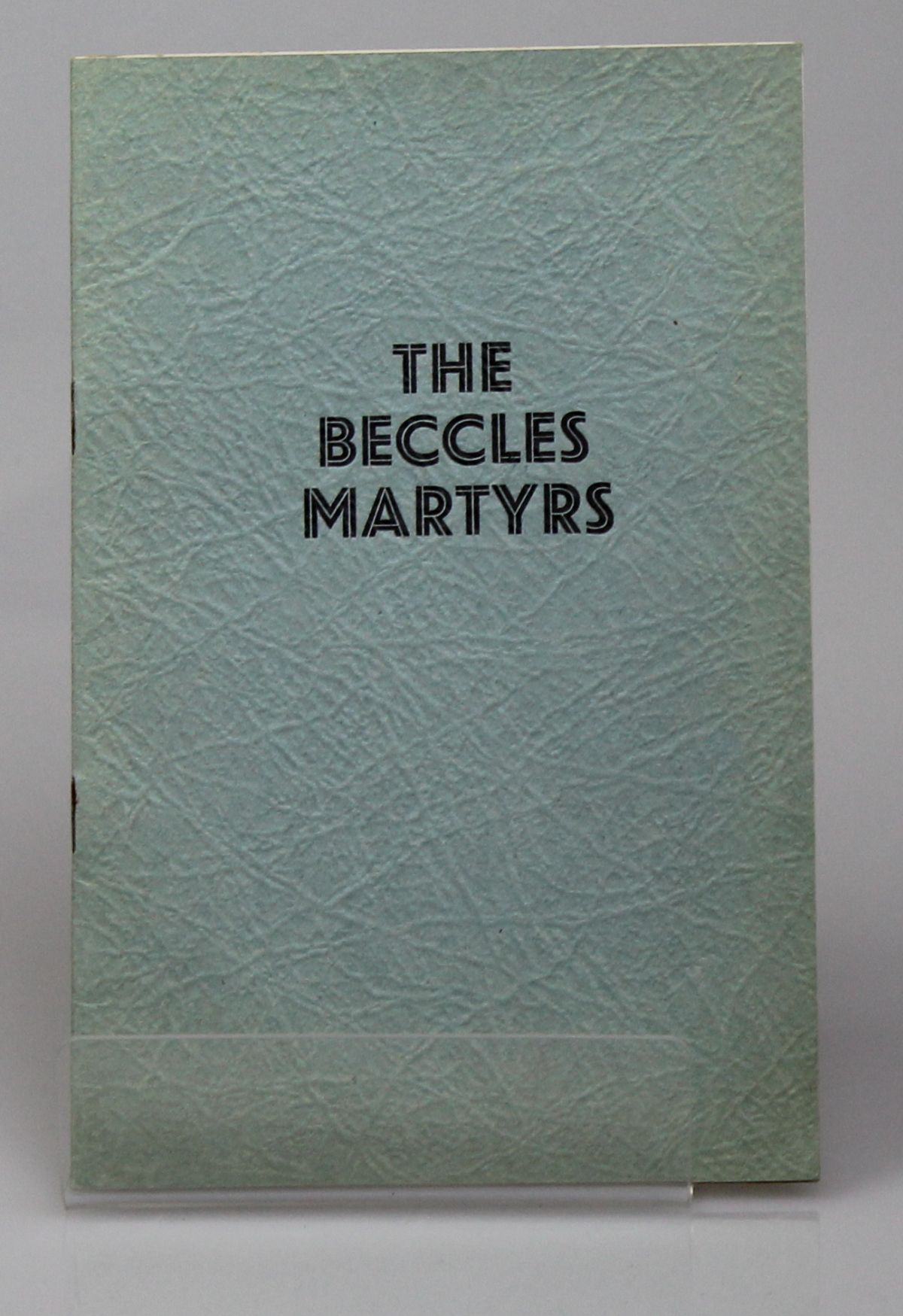 Image for A Memorial to the Beccles Martyrs. 1556 - 1956. Issued to Commemorate the Quatercentenary of the Martyrdom on 16th May, 1956
