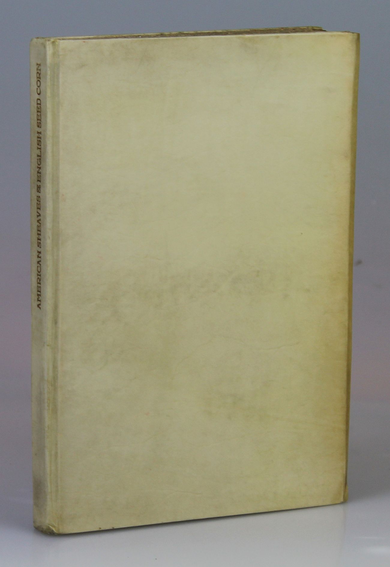 Image for American Sheaves and English Seed Corn. Being a series of addresses delivered in the United States, 1900-1901