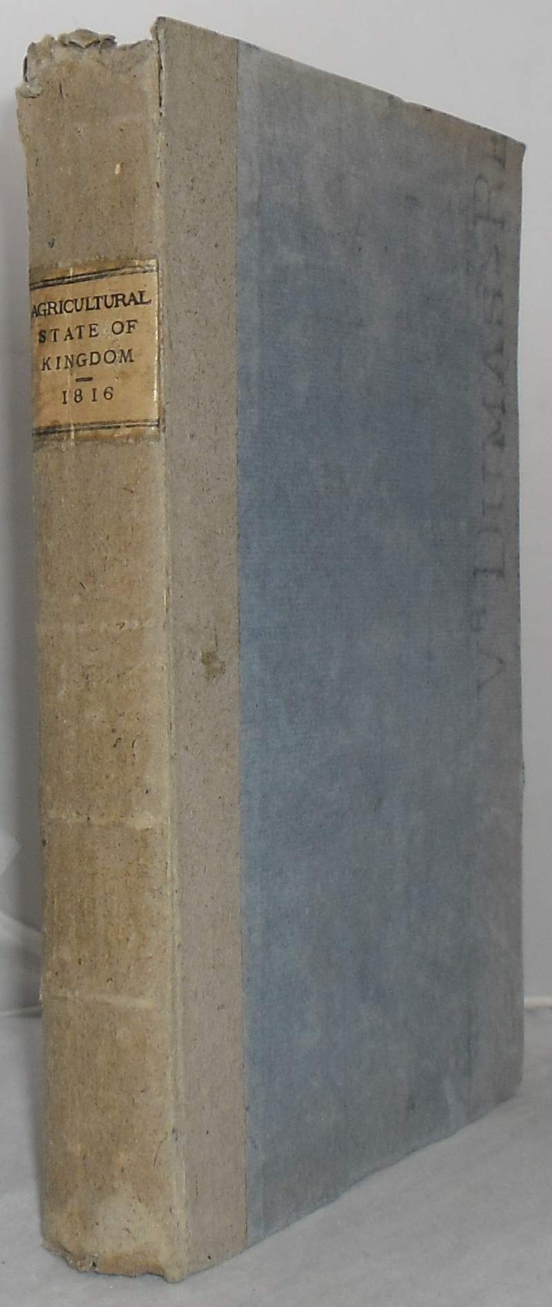 Image for Agricultural State of the Kingdom, in February, March and April, 1816; Being the Substance of the Replies to a Circular Letter Sent By the Board of Agriculture, to Every Part of the Kingdom in February, March, and April 1816.