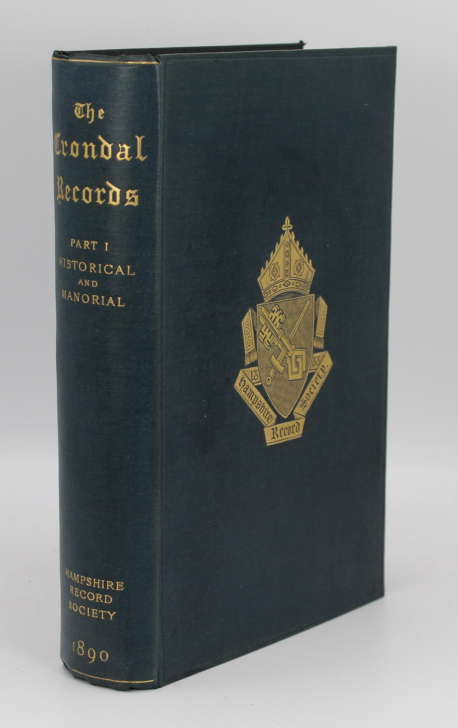 Image for A Collection of Records and Documents Relating to the Hundred and Manor of Crondal in the County of Southampton: Part 1: Historical and Manorial
