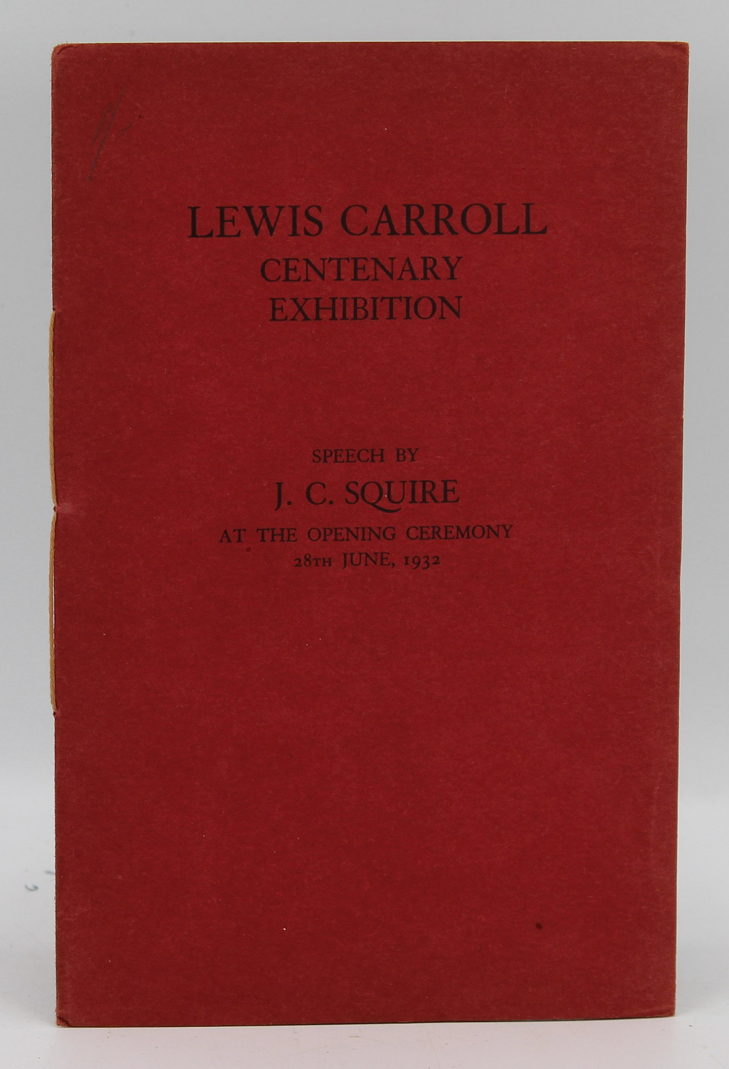 Image for Lewis Carroll Centenary Exhibition. A Speech by J. C. Squire Speech at the Opening Ceremony 28th June 1932