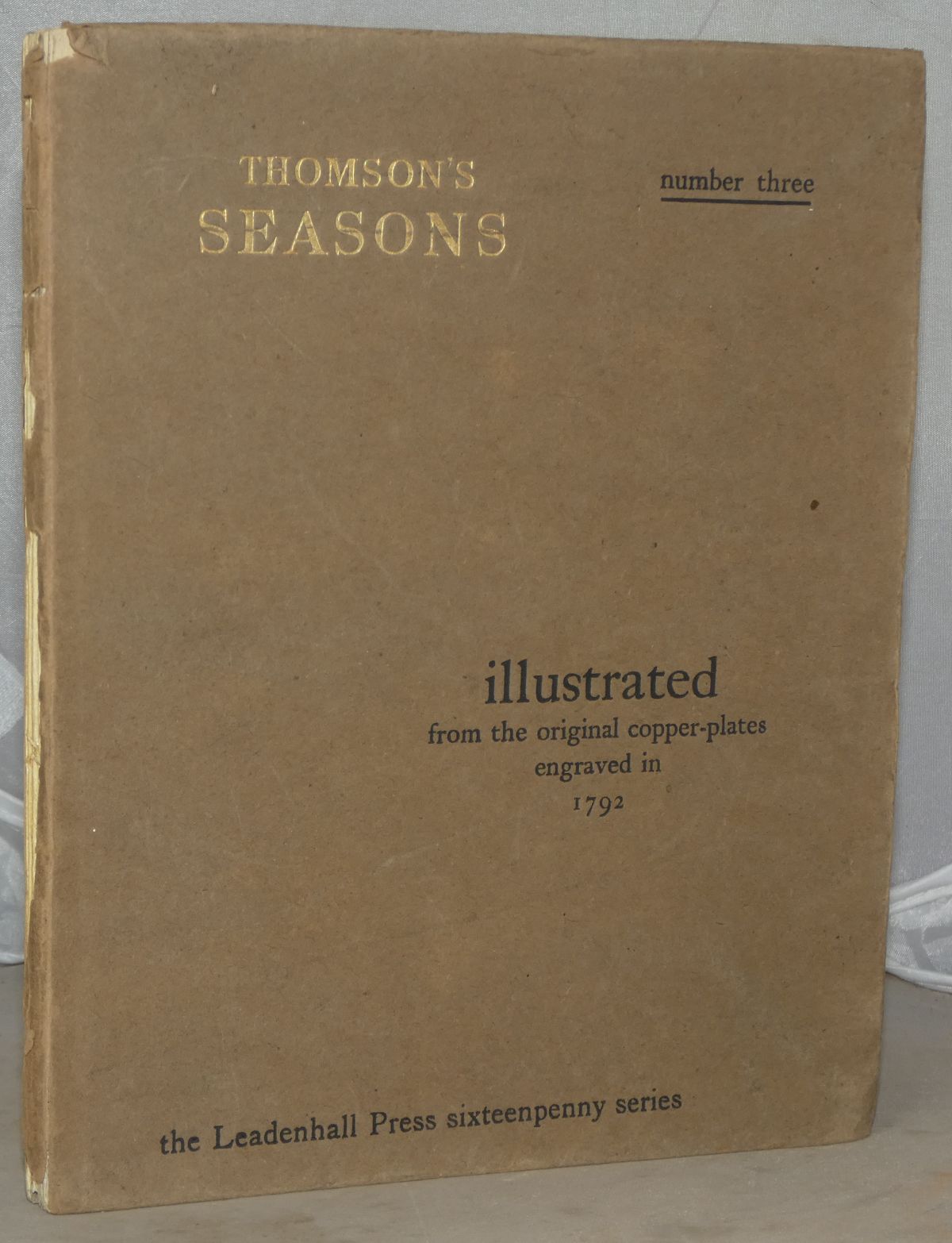 Image for The Seasons, with Four Illustrations and Extra Portrait Printed Direct from the Original Copper-Plates Engraved in 1792 [The Leadenhall Press Sixteenpenny Series. Illustrated Gleanings from the Classics. Number 3.]