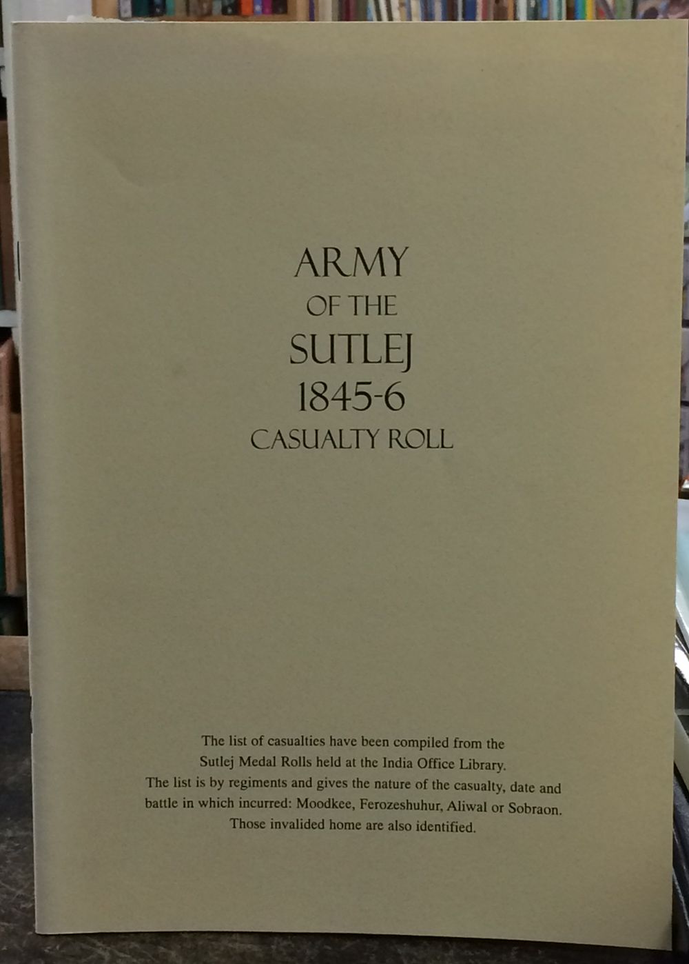 Image for The Army of the Sutlej 1845-6 Casualty Roll