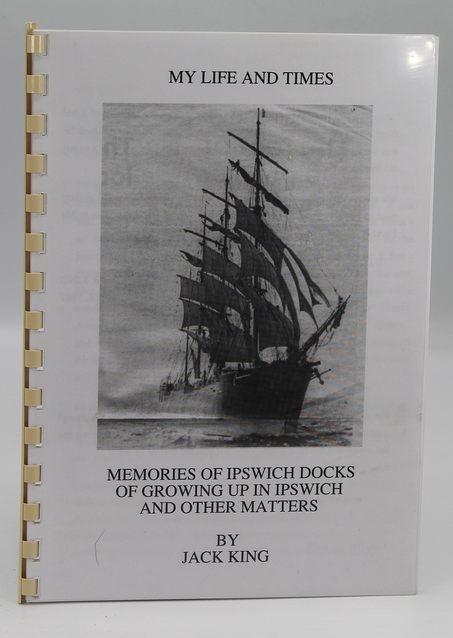 Image for My Life and Times. Memories of Ipswich Docks of Growing Up in Ipswich and Other Matters